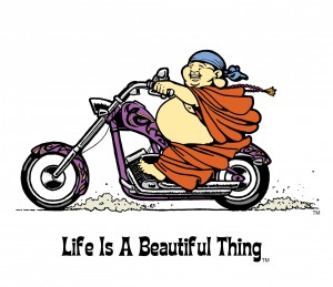 "Life is a Beautiful Thing" Buddha riding chopper.