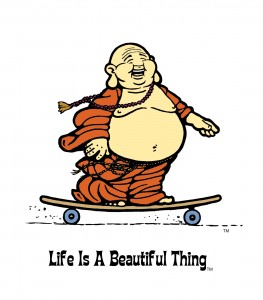 "Life is a Beautiful Thing" Buddha skater.