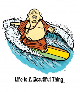 "Life is a Beautiful Thing" Buddha surfing.